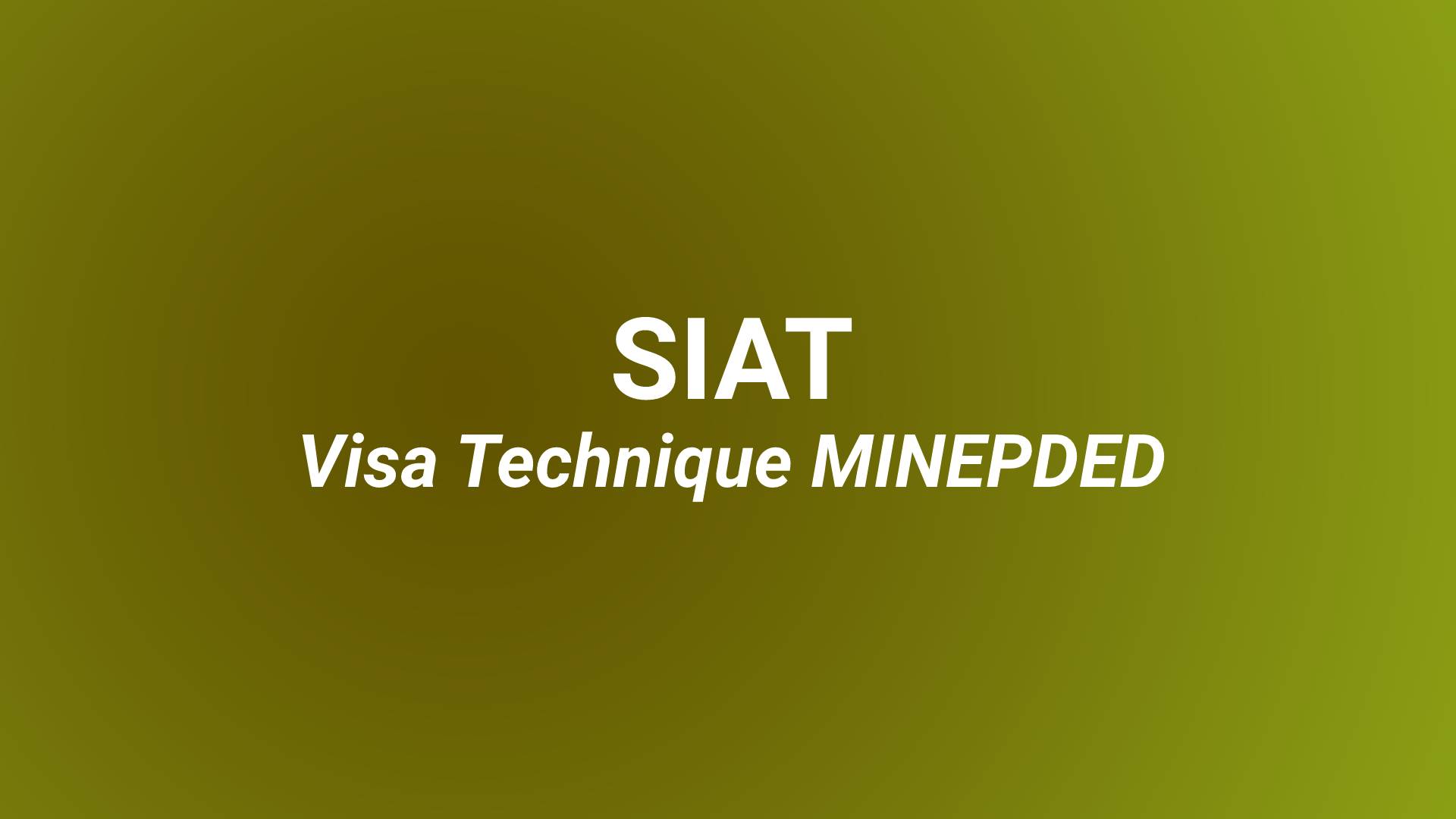 Emettre des visa technique MINEPED avec SIAT